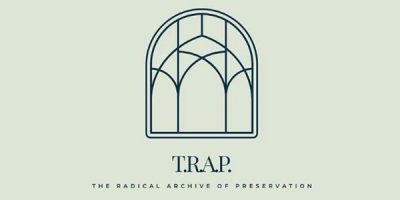 The Radical Archive of Preservation T.R.A.P.